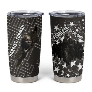 Harriet Tubman Underground Railroad Tumbler Cup Fearless In The Dark - Civil Rights Hero Vintage Art