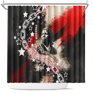 Freedom Fighter Harriet Tubman Shower Curtain Freedom Was The Destination 1822