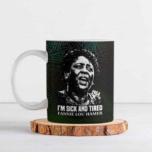 Fannie Lou Hamer Ceramic Mug Im Sick and Tired Quote Design Bold Portrait and Civil Rights Movement Tribute - African Pride