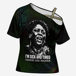 Fannie Lou Hamer Cross Shoulder Shirt Im Sick and Tired Quote Design Bold Portrait and Civil Rights Movement Tribute - African Pride