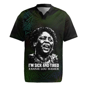 Fannie Lou Hamer Rugby Jersey Im Sick and Tired Quote Design Bold Portrait and Civil Rights Movement Tribute - African Pride