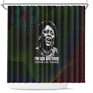 Fannie Lou Hamer Shower Curtain Im Sick and Tired Quote Design Bold Portrait and Civil Rights Movement Tribute - African Pride