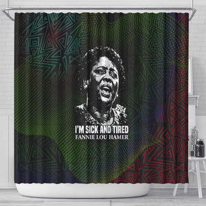 Fannie Lou Hamer Shower Curtain Im Sick and Tired Quote Design Bold Portrait and Civil Rights Movement Tribute - African Pride