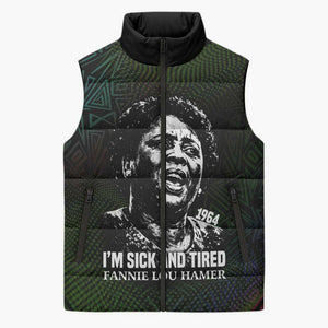 Fannie Lou Hamer Sleeveless Puffer Jacket Im Sick and Tired Quote Design Bold Portrait and Civil Rights Movement Tribute - African Pride