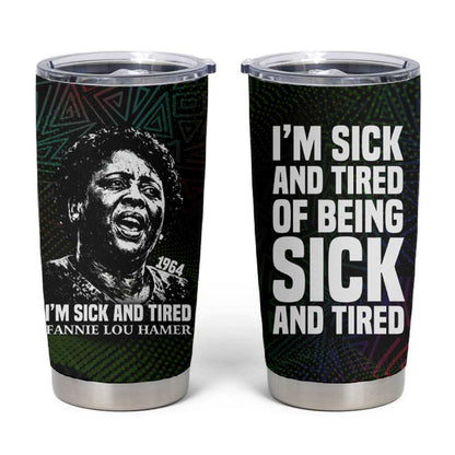 Fannie Lou Hamer Tumbler Cup Im Sick and Tired Quote Design Bold Portrait and Civil Rights Movement Tribute - African Pride
