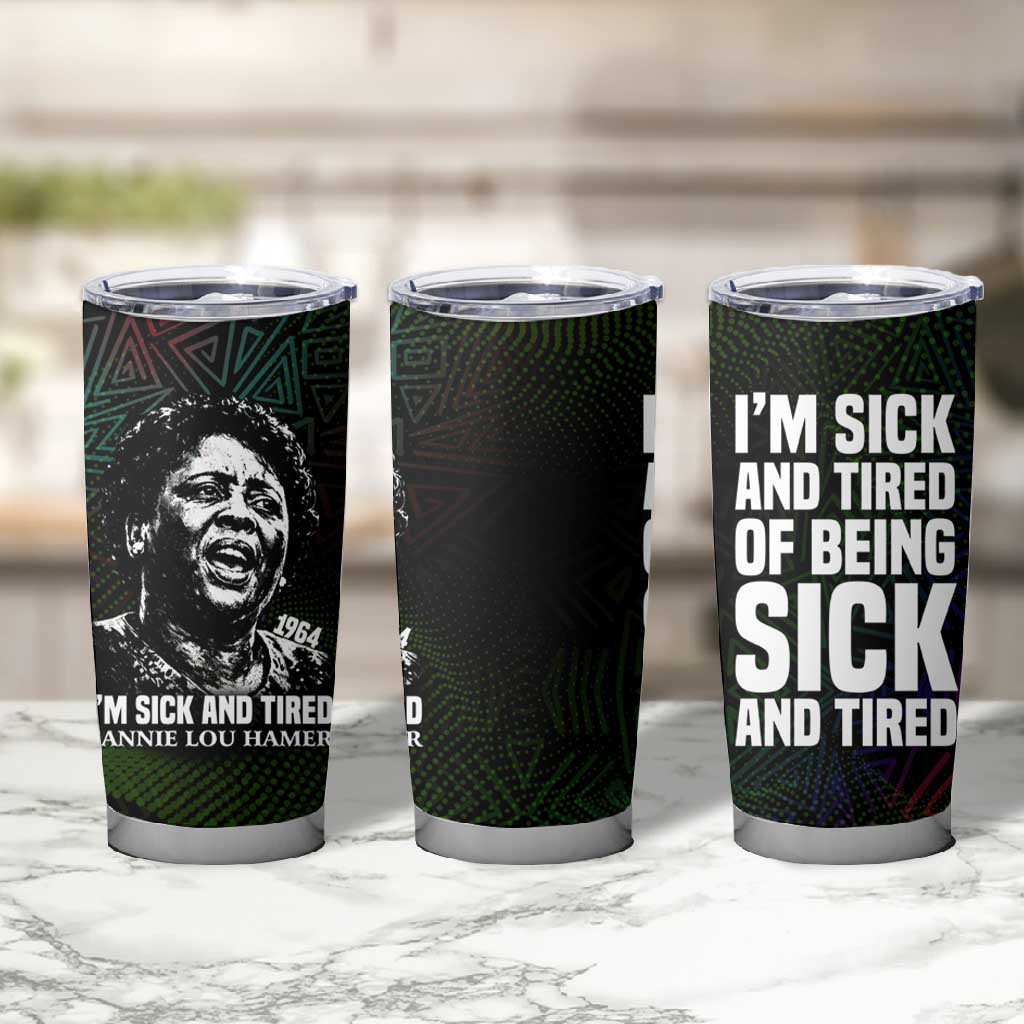 Fannie Lou Hamer Tumbler Cup Im Sick and Tired Quote Design Bold Portrait and Civil Rights Movement Tribute - African Pride