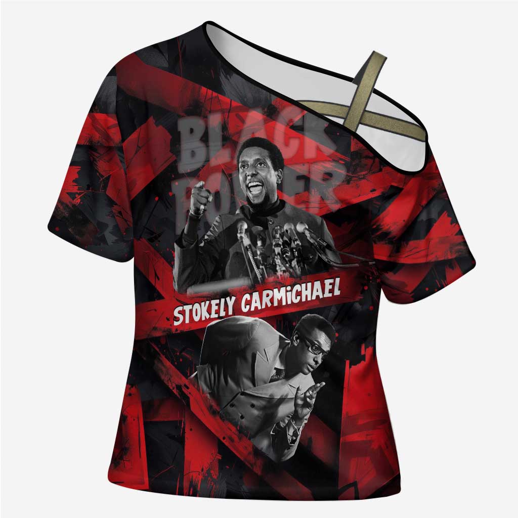 Stokely Carmichael Cross Shoulder Shirt Graphic Design Black Power Quote Powerful Speech Civil Rights - African Pride