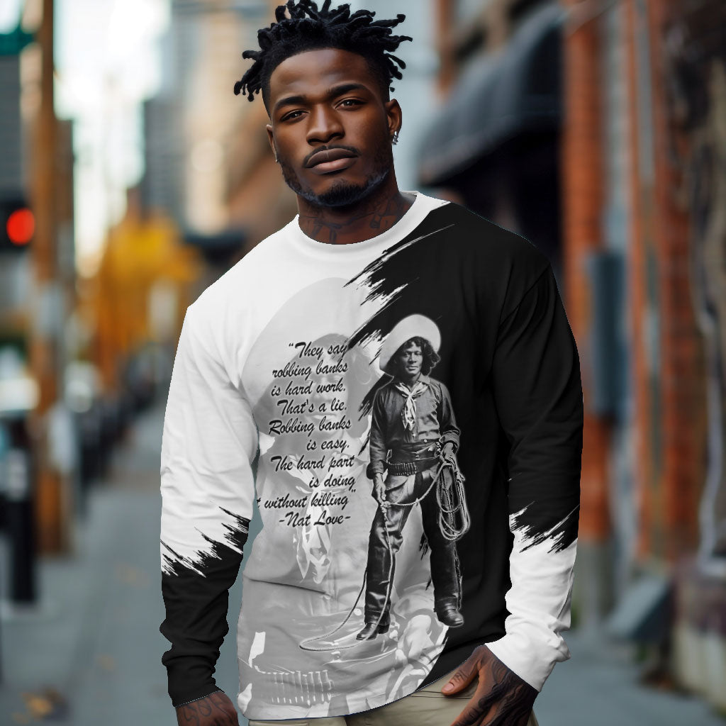 Nat Love Long Sleeve Shirt Deadwood Dick Legendary Black Cowboy - Famous Outlaw Quote