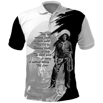 Nat Love Polo Shirt Deadwood Dick Legendary Black Cowboy - Famous Outlaw Quote