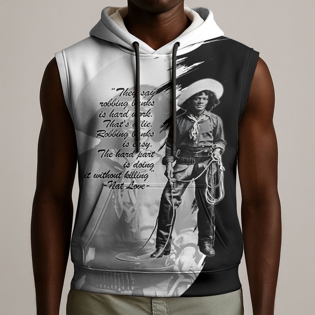Nat Love Sleeveless Hoodie Deadwood Dick Legendary Black Cowboy - Famous Outlaw Quote