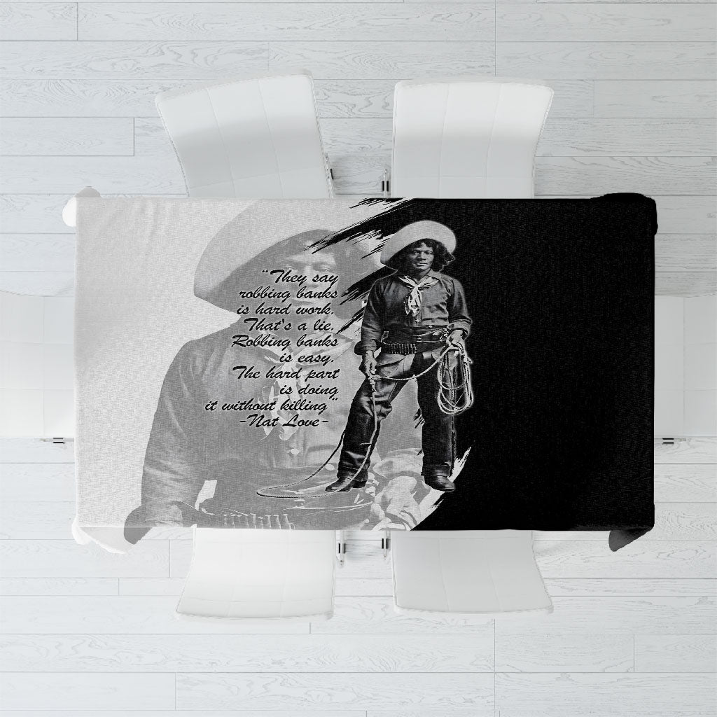 Nat Love Tablecloth Deadwood Dick Legendary Black Cowboy - Famous Outlaw Quote