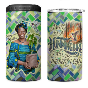 Wangari Maathai 4 in 1 Can Cooler Tumbler Hummingbird Quote Tree Planting Theme Environmental Justice Tribute - African Pride
