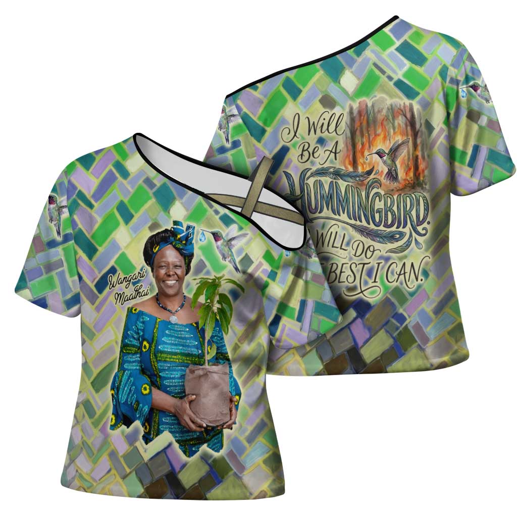 Wangari Maathai Cross Shoulder Shirt Hummingbird Quote Tree Planting Theme Environmental Justice Tribute - African Pride