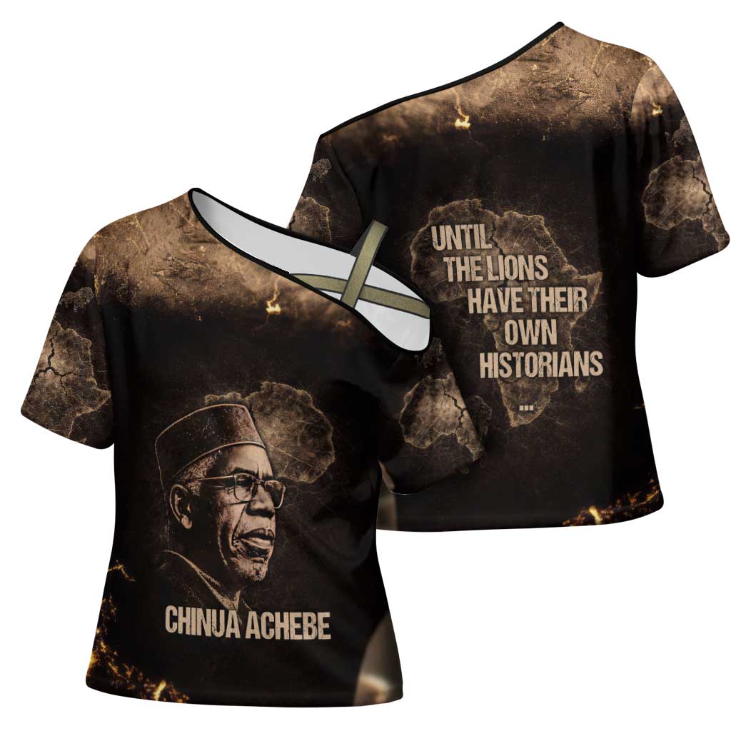 Chinua Achebe Cross Shoulder Shirt with Sepia Portrait, Lion Historians Quote and Vintage African Map - African Pride