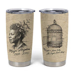 Maya Angelou Tumbler Cup I Know Why The Caged Bird Sings - African Pride