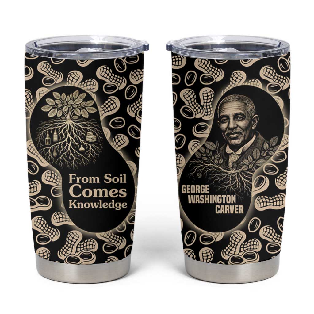 George Washington Carver Tumbler Cup Peanut From Soil Comes Knowledge Quote and Agricultural Roots - African Pride