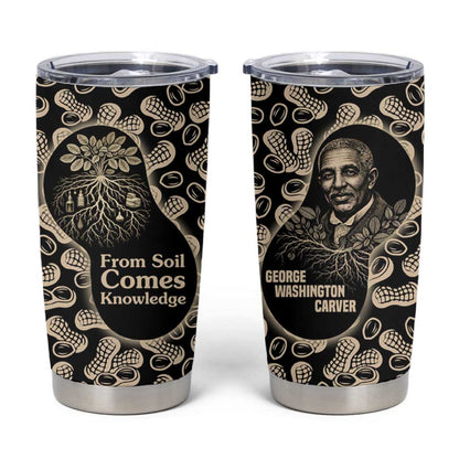 George Washington Carver Tumbler Cup Peanut From Soil Comes Knowledge Quote and Agricultural Roots - African Pride