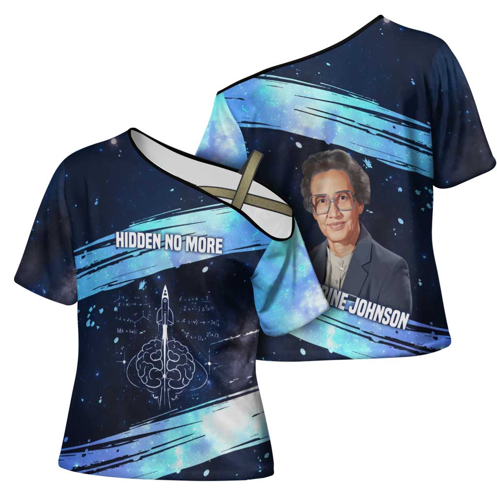 Katherine Johnson Cross Shoulder Shirt with Galaxy Background, Hidden No More Quote and Rocket Brain Equation - African Pride