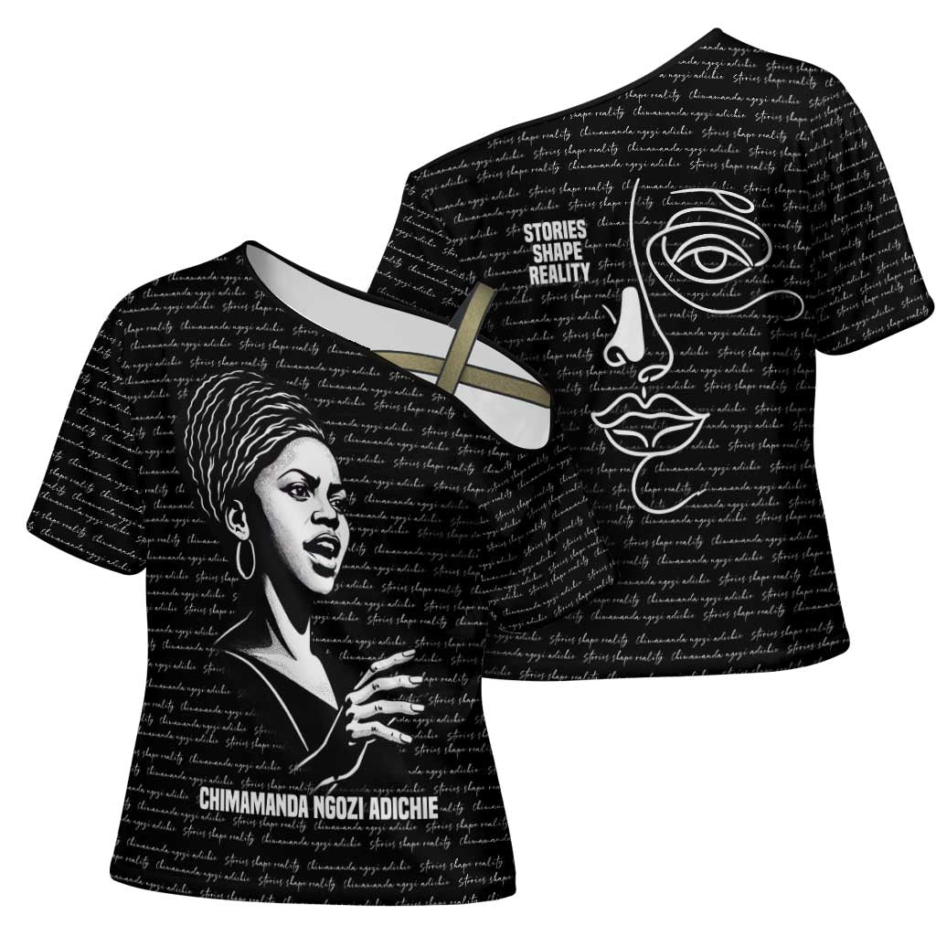 Chimamanda Ngozi Adichie Cross Shoulder Shirt with Expressive Speaking Portrait, Stories Shape Reality - African Pride