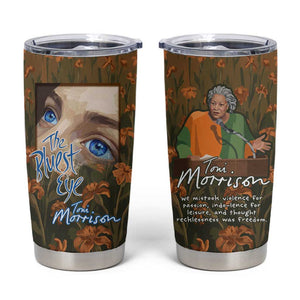 Toni Morrison Tumbler Cup Floral Themed Design Featuring The Bluest Eye Cover Art Thought-Provoking Quote - African Pride