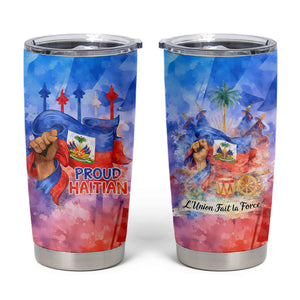 Proud Haitian Flag Day L Union Fait La Force Tumbler Cup Artistic Watercolor Heritage Design With Raised Fist And Flag