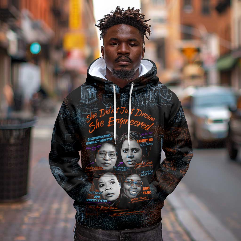 She Didn't Just Dream She Engineered Hoodie Trailblazing Black Women Innovators - African Pride