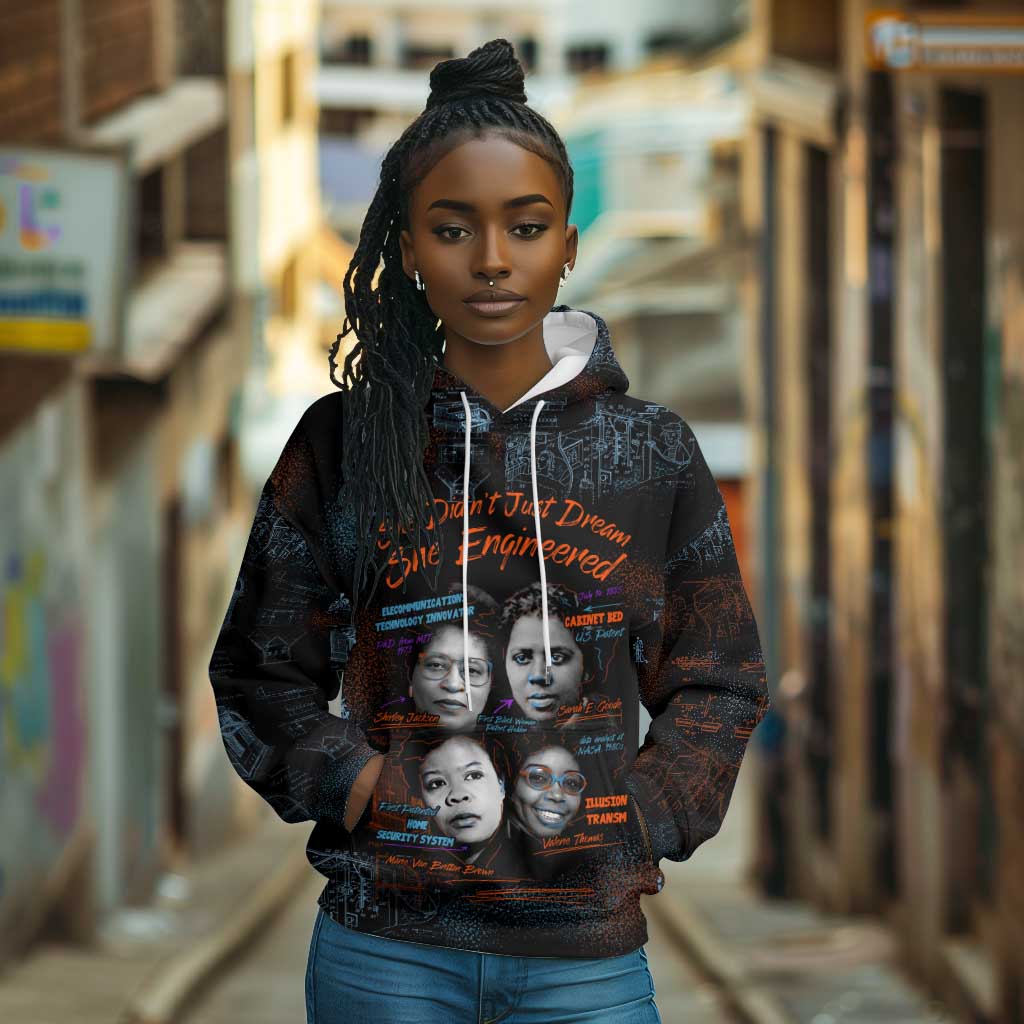 She Didn't Just Dream She Engineered Hoodie Trailblazing Black Women Innovators - African Pride