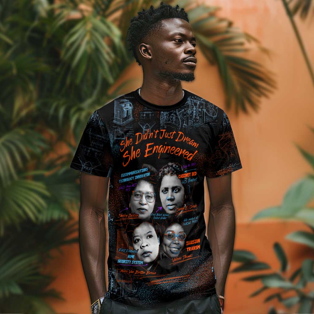 She Didn't Just Dream She Engineered T shirt Trailblazing Black Women Innovators - African Pride