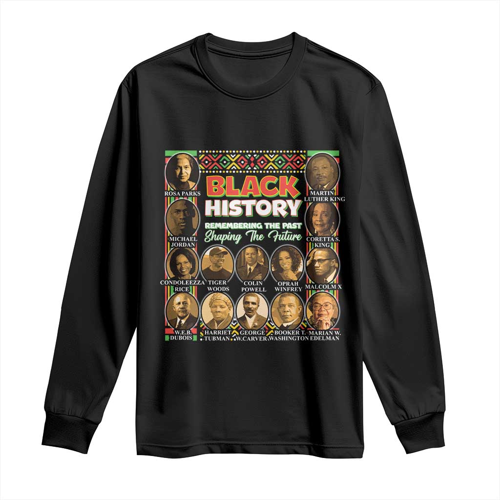 Black History Month Long Sleeve Shirt Remembering The Past Shaping The Future