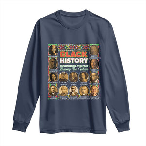 Black History Month Long Sleeve Shirt Remembering The Past Shaping The Future