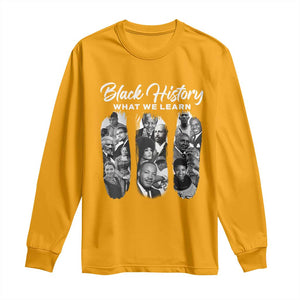 What We Learn From Black History Long Sleeve Shirt Martin Malcolm Rosa Frederick Harriet Angela