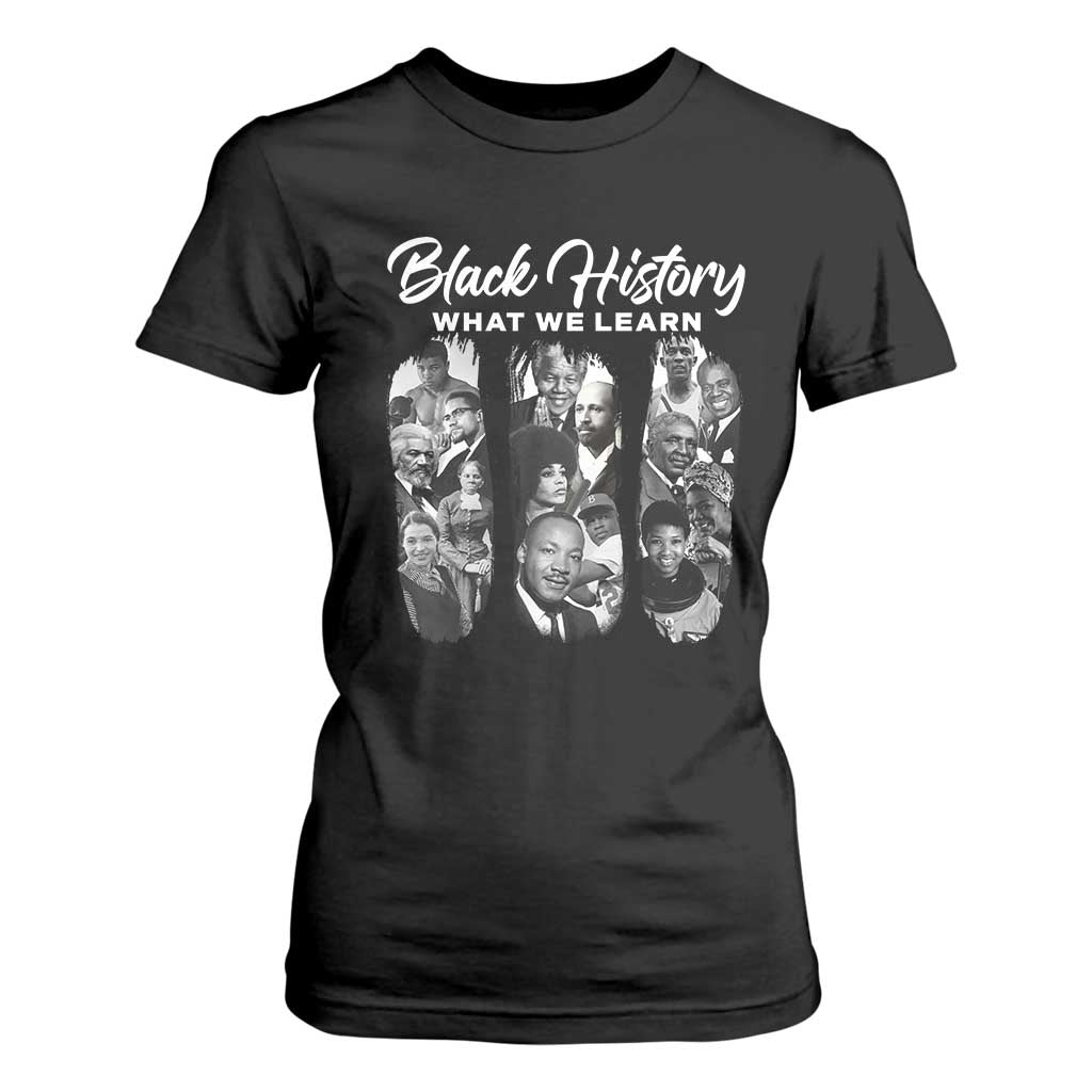 What We Learn From Black History T Shirt For Women Martin Malcolm Rosa Frederick Harriet Angela