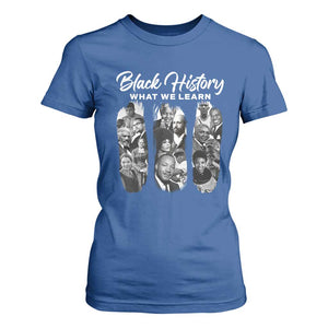 What We Learn From Black History T Shirt For Women Martin Malcolm Rosa Frederick Harriet Angela