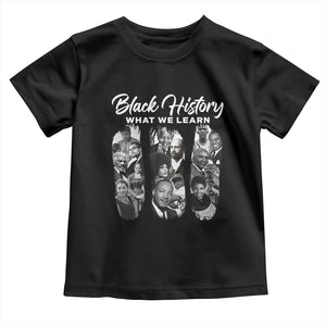 What We Learn From Black History Toddler T Shirt Martin Malcolm Rosa Frederick Harriet Angela