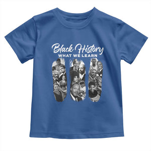 What We Learn From Black History Toddler T Shirt Martin Malcolm Rosa Frederick Harriet Angela