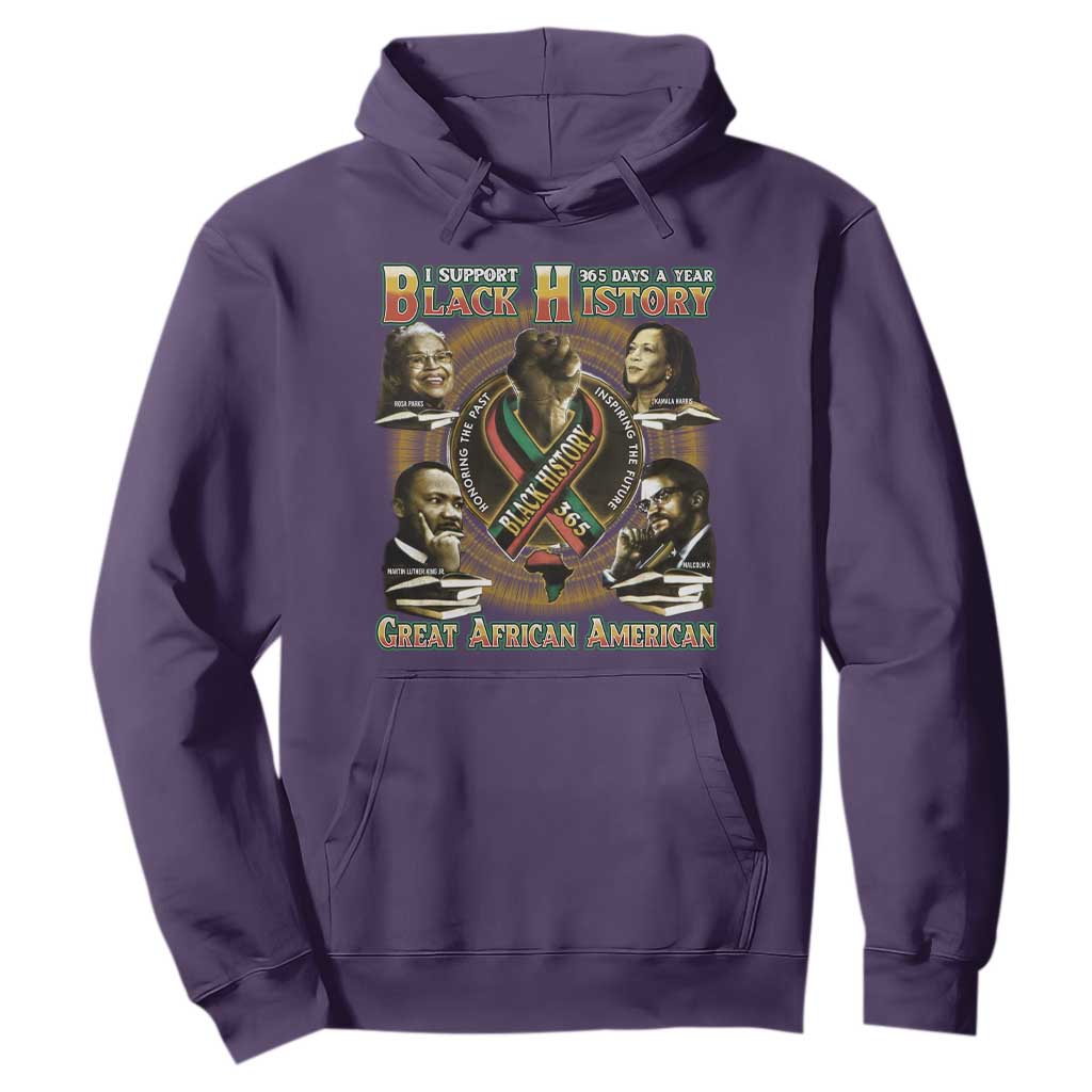Support Black History 365 Days A Year Hoodie Martin MLK Malcolm X Rosa Parks Kamala Harris