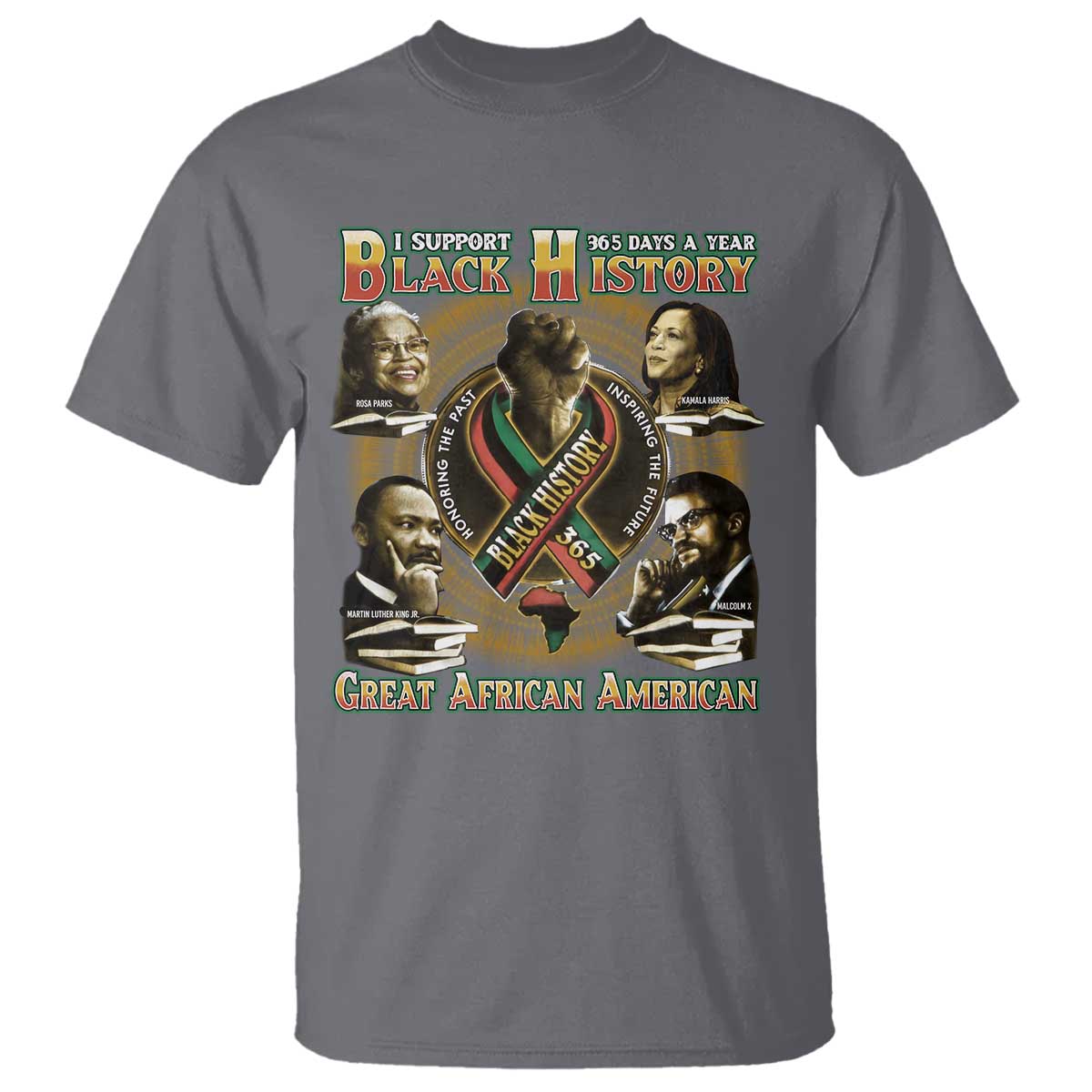 Support Black History 365 Days A Year T Shirt Martin MLK Malcolm X Rosa Parks Kamala Harris