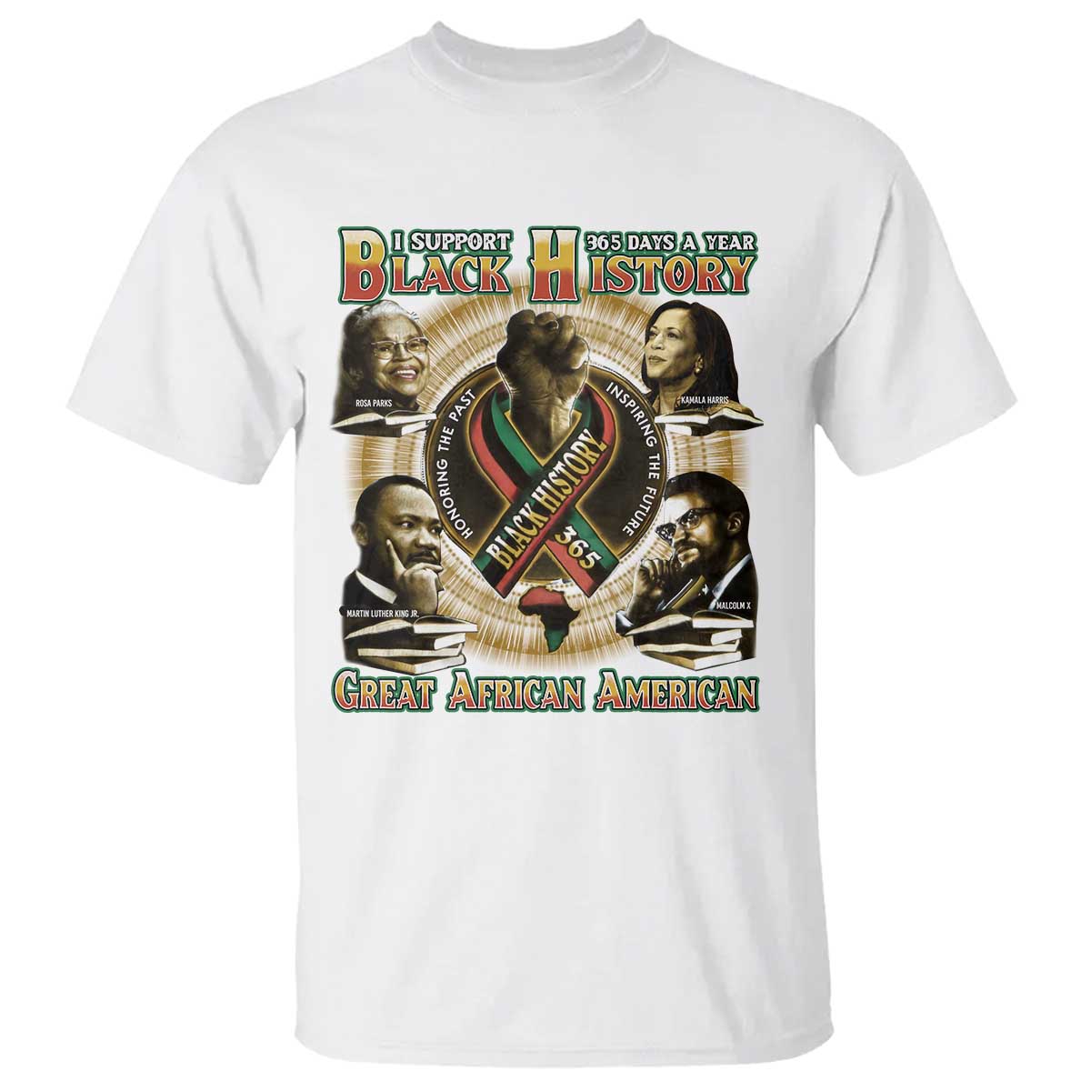 Support Black History 365 Days A Year T Shirt Martin MLK Malcolm X Rosa Parks Kamala Harris