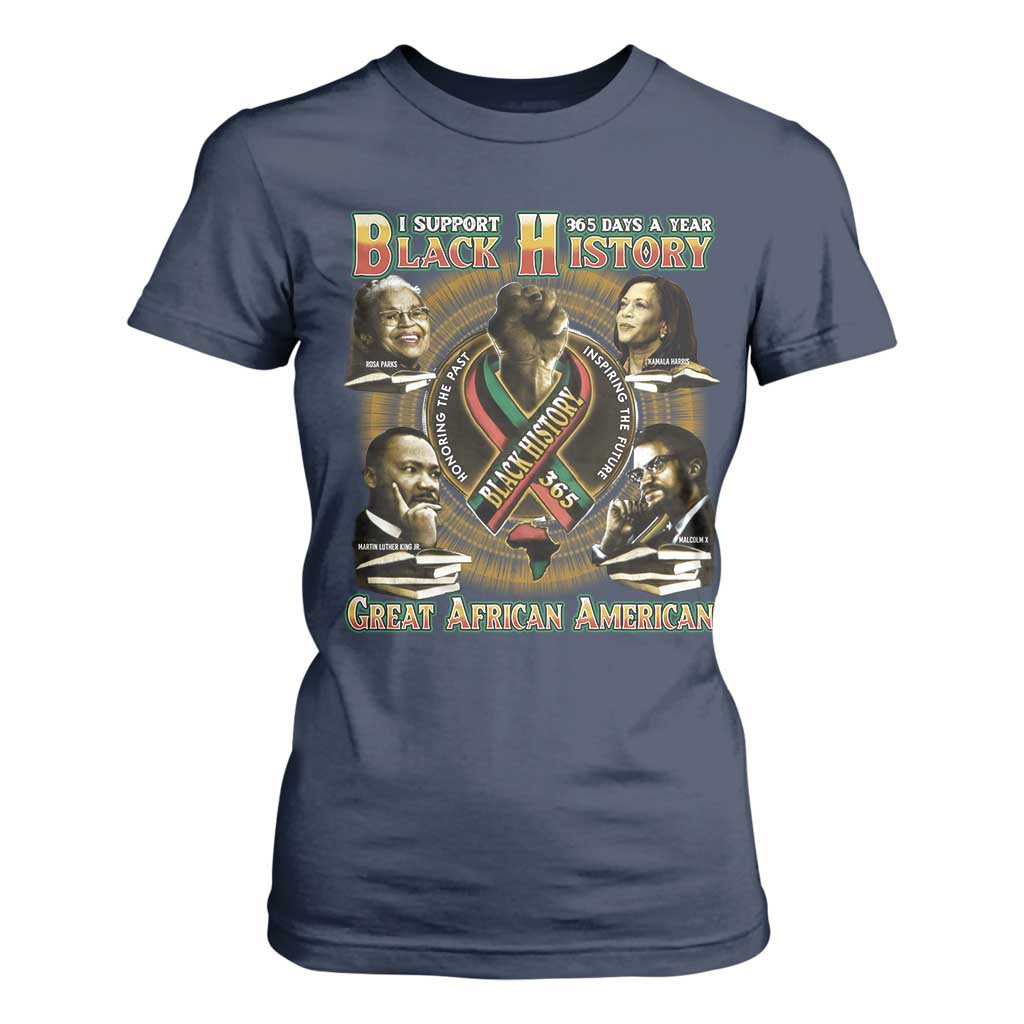 Support Black History 365 Days A Year T Shirt For Women Martin MLK Malcolm X Rosa Parks Kamala Harris