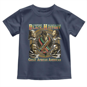 Support Black History 365 Days A Year Toddler T Shirt Martin MLK Malcolm X Rosa Parks Kamala Harris