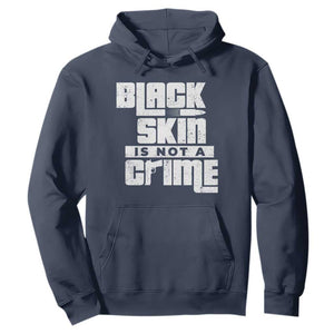 Black Skin Is Not A Crime Hoodie