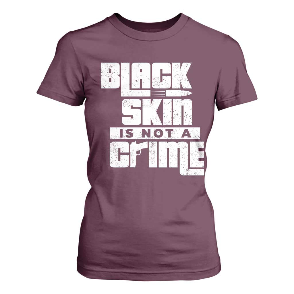 Black Skin Is Not A Crime T Shirt For Women