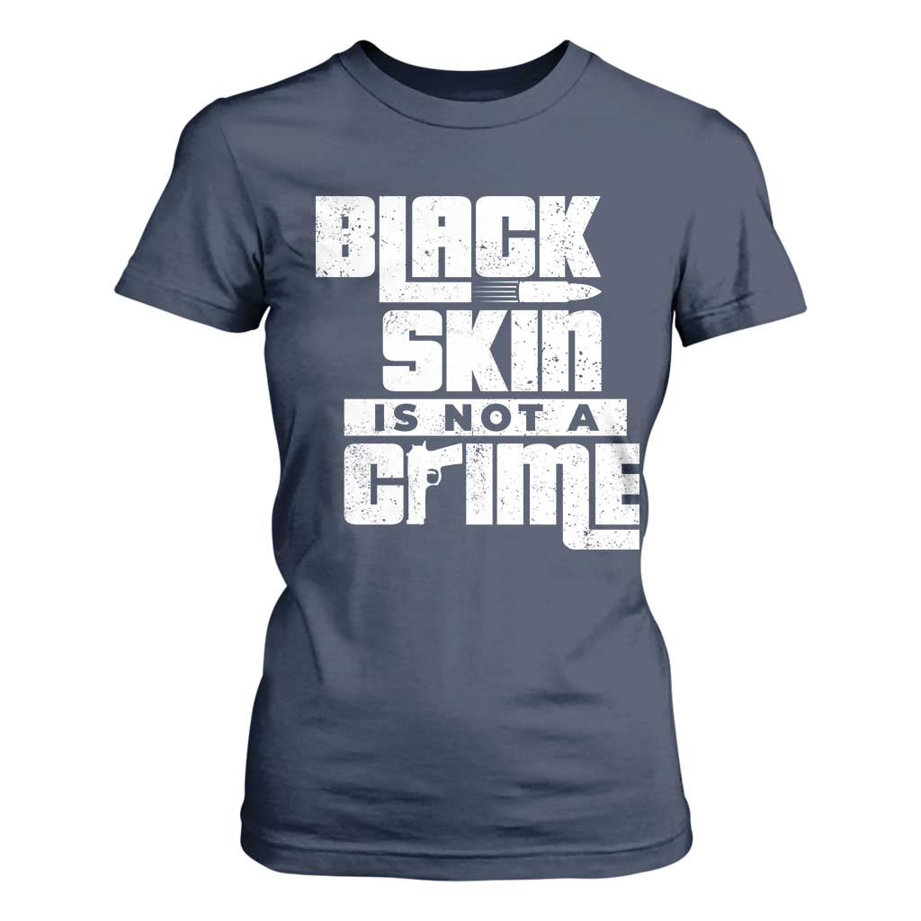 Black Skin Is Not A Crime T Shirt For Women