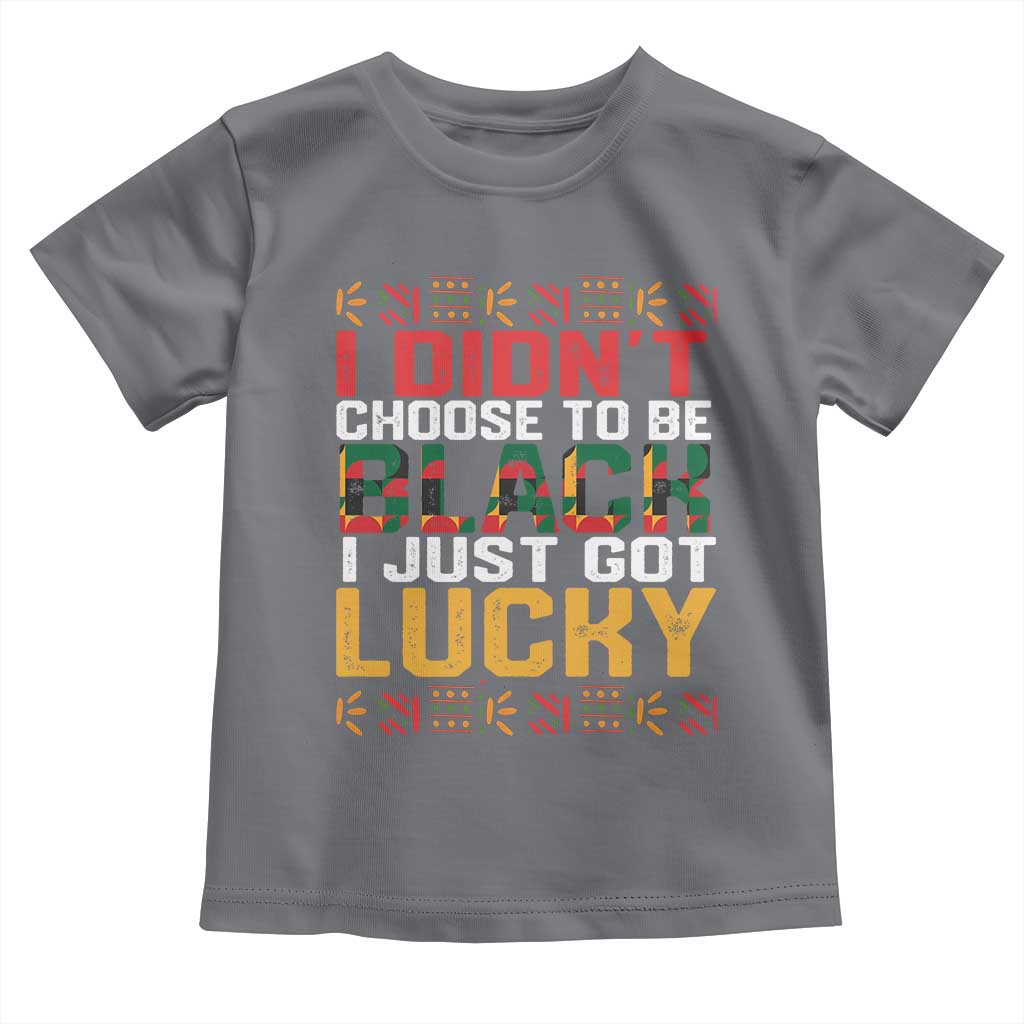 Black Pride Baby Shirt I Didn't Choose To Be Black I Just Got Lucky Black History Month