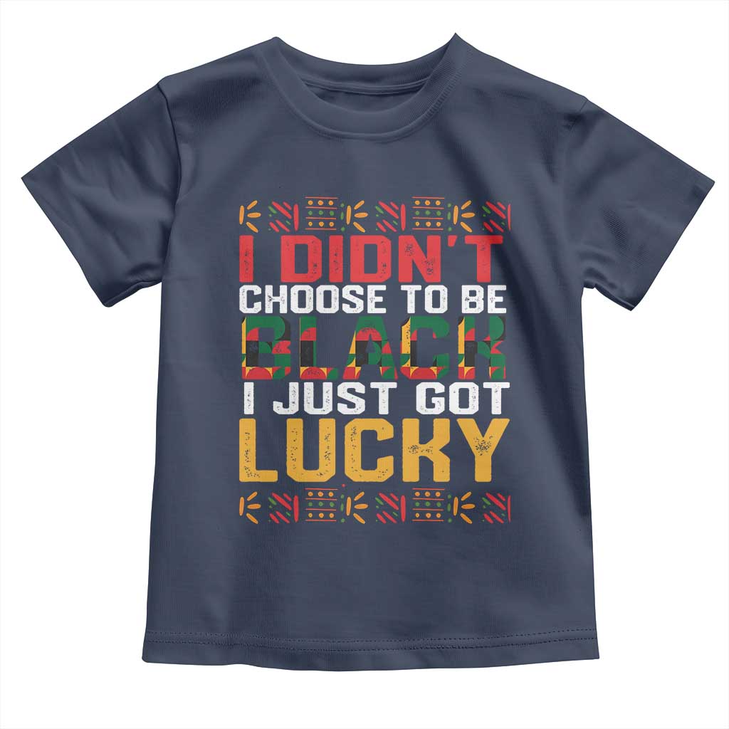 Black Pride Baby Shirt I Didn't Choose To Be Black I Just Got Lucky Black History Month