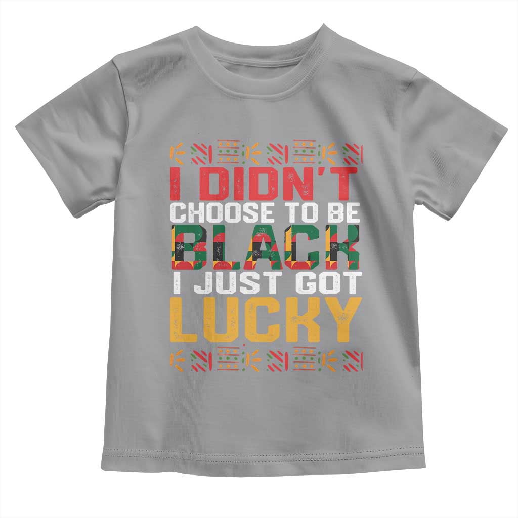 Black Pride Baby Shirt I Didn't Choose To Be Black I Just Got Lucky Black History Month