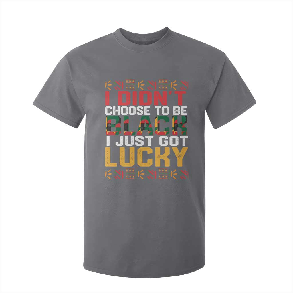 Black Pride T Shirt For Kid I Didn't Choose To Be Black I Just Got Lucky Black History Month