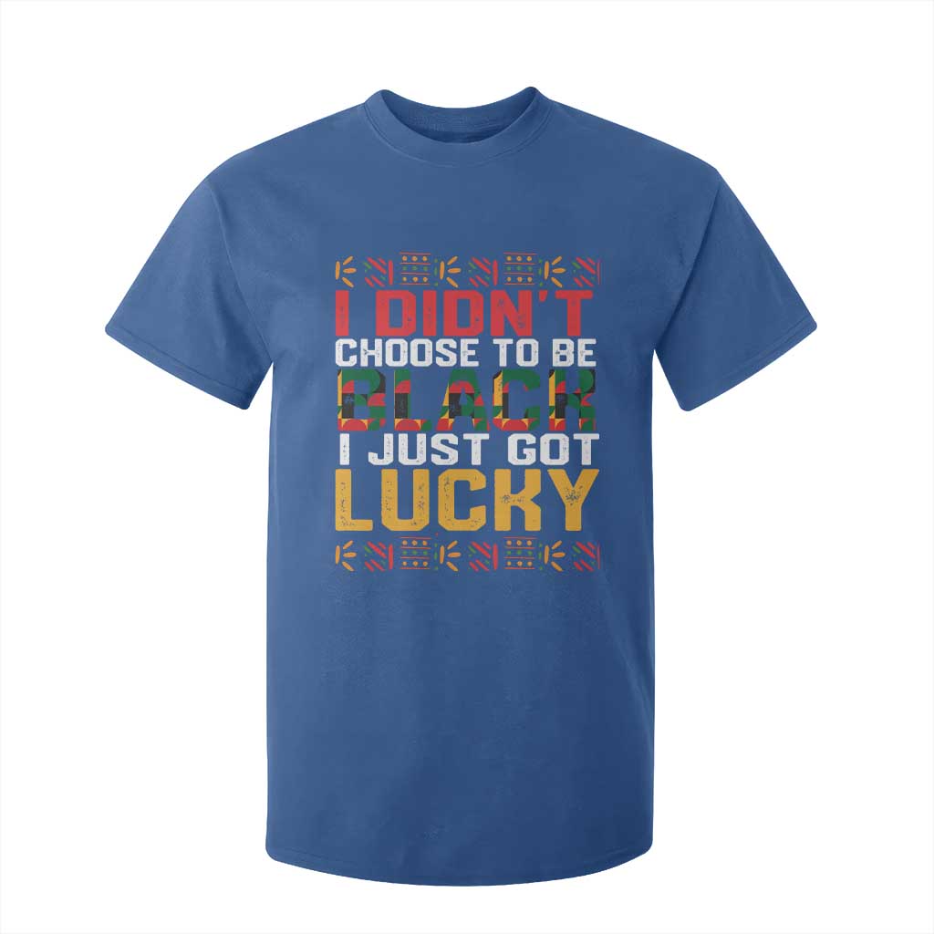 Black Pride T Shirt For Kid I Didn't Choose To Be Black I Just Got Lucky Black History Month