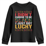 Black Pride Youth Long Sleeve Shirt I Didn't Choose To Be Black I Just Got Lucky Black History Month