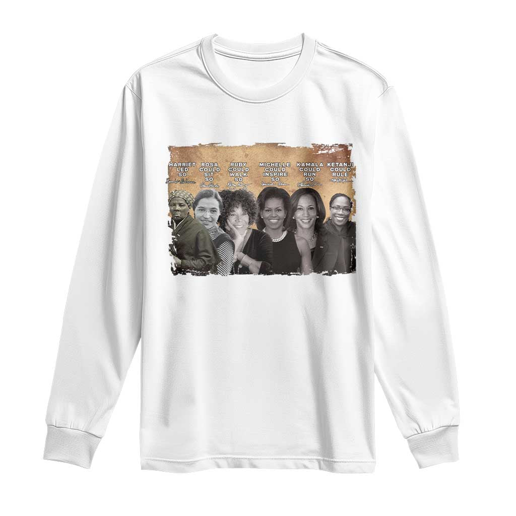 Black Women History Long Sleeve Shirt Harriet Led So Rosa Could Sit Black History